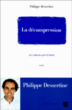 La décompression&nbsp;-&nbsp;Philippe Dessertine