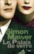 Le palais de verre&nbsp;-&nbsp;Simon Mawer