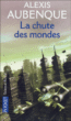 La chute des mondes, T1&nbsp;-&nbsp;Alexis Aubenque