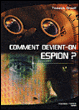 Comment devient-on espion ?&nbsp;-&nbsp;Yvonnick Denoël, Michael Welply