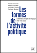 Les formes de l'activité politique&nbsp;-&nbsp;A. Cohen, B. Lacroix, P. Riutort
