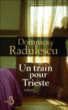 Un train pour Trieste&nbsp;-&nbsp;Domnica Radulescu, Karine Reignier