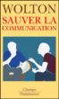 Sauver la communication&nbsp;-&nbsp;Dominique Wolton