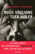 Nous voulions tuer Hitler, le dernier survivant du complot du 20 juillet 1944&nbsp;-&nbsp;Philipp Freiherr Von Boeselager