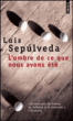 L'ombre de ce que nous avons été&nbsp;-&nbsp;Luis Sepulveda, Bertille Hausberg