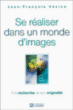 Se réaliser dans un monde d'images&nbsp;-&nbsp;Jean-François Vezina