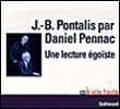 Une lecture égoïste&nbsp;-&nbsp;Jean-Bertrand Pontalis, Daniel Pennac