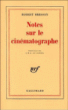Notes sur le cinématographe&nbsp;-&nbsp;Robert Bresson