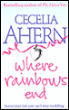 Where rainbows end&nbsp;-&nbsp;Cecelia Ahern