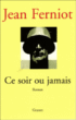 Ce soir ou jamais&nbsp;-&nbsp;Jean Ferniot