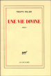 Une vie divine&nbsp;-&nbsp;Philippe Sollers