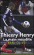 Thierry Henry, la main maudite&nbsp;-&nbsp;Karl Olive