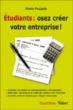 Etudiants : osez créer votre entreprise !&nbsp;-&nbsp;Vivien Poujade