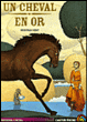 Un cheval en or&nbsp;-&nbsp;Déborah Kent