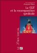 La CGT et la recomposition syndicale&nbsp;-&nbsp;Françoise Piotet