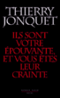 Ils sont votre épouvante et vous êtes leur crainte