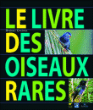 Le livre des oiseaux rares&nbsp;-&nbsp;Dominic Couzens