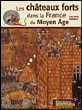 Les châteaux-forts dans la France du Moyen-Age&nbsp;-&nbsp;J.P. Panouille
