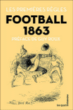 Les premières règles du football 1863&nbsp;-&nbsp;Collectif