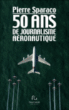 50 ans d'histoire aéronautique&nbsp;-&nbsp;Pierre Sparaco