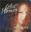 Celtic Woman&nbsp;-&nbsp;Believe