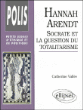 Hannah arendt socrate et la question du totalitarisme&nbsp;-&nbsp;Christian Vallée