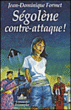 Ségolène contre-attaque&nbsp;-&nbsp;Jean-Dominique Formet