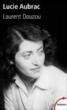Lucie Aubrac&nbsp;-&nbsp;Laurent Douzou