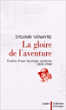 La gloire de l'aventure genèse d'une mystique moderne&nbsp;-&nbsp;Sylvain Venayre