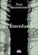 L'éternéant&nbsp;-&nbsp;Neal Shusterman