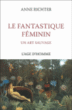 Fantastique feminin&nbsp;-&nbsp;Richter, Anne