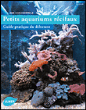 Petits aquariums récifaux&nbsp;-&nbsp;Jean-Louis Cuquemelle