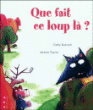 Que fais ce loup là ?&nbsp;-&nbsp;Cathy Dutruch, Jérôme Peyrat