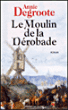 Le moulin de la dérobade&nbsp;-&nbsp;Annie Degroote