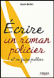 Ecrire un polar&nbsp;-&nbsp;Alain Bellet