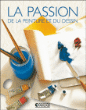 La passion de la peinture et du dessin&nbsp;-&nbsp;Collectif