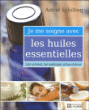 Je me soigne avec les huiles essentielles&nbsp;-&nbsp;Astrid Schilling