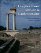Les plus beaux sites de la Gaule romaine&nbsp;-&nbsp;Frédéric  Lontcho, Françoise Melmoth