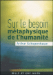 Sur le besoin métaphysique de l'humanité&nbsp;-&nbsp;Arthur Schopenhauer