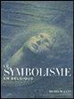 Le symbolisme en Belgique&nbsp;-&nbsp;Michel Draguet