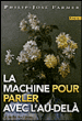 La machine pour parler avec l'au-delà&nbsp;-&nbsp;Philip José Farmer
