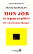 Mon job, de la peur au plaisir&nbsp;-&nbsp;Michèle Le Pellec