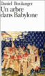 Un arbre dans Babylone&nbsp;-&nbsp;Daniel Boulanger