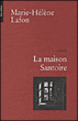 La maison santoire&nbsp;-&nbsp;Marie-Hélène Lafon