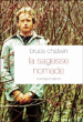 La sagesse nomade&nbsp;-&nbsp;Bruce Chatwin