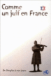 Comme un juif en France - De Dreyfus à nos jours&nbsp;-&nbsp;Yves Jeuland