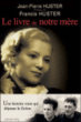 Le livre de notre mère&nbsp;-&nbsp;Jean-Pierre Huster