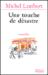 Une touche de désastre&nbsp;-&nbsp;Michel Lambert