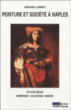 Peinture et société à Naples XVIème, XVIIIème siècles&nbsp;-&nbsp;Gérard Labrot