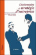 Dictionnaire de stratégie d'entreprise&nbsp;-&nbsp;Jean-Claude Tarondeau, Christine Huttin